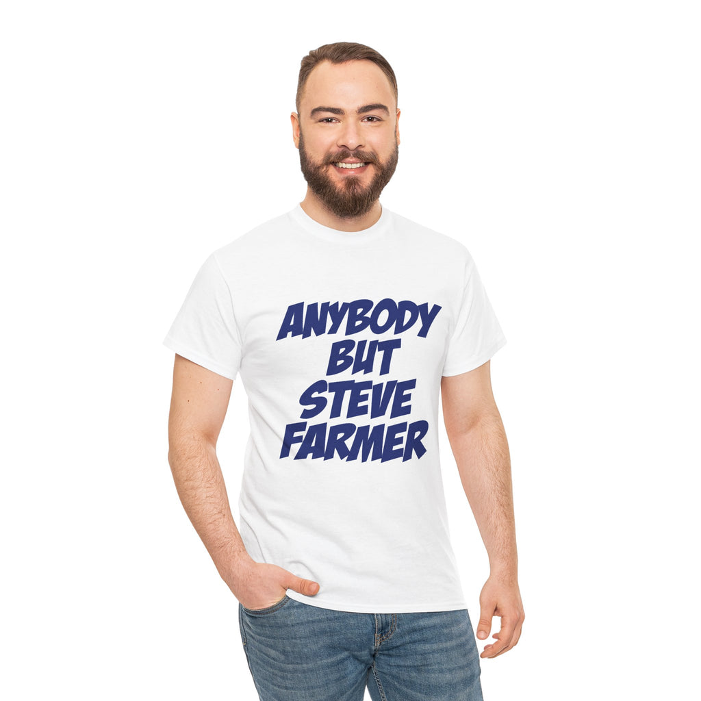 Anybody but Steve Farmer Unisex T-shirt