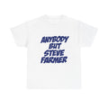 Anybody but Steve Farmer Unisex T-shirt