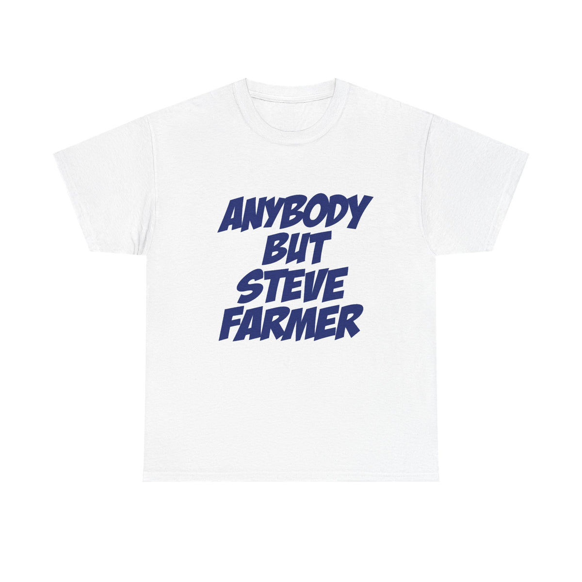 Anybody but Steve Farmer Unisex T-shirt