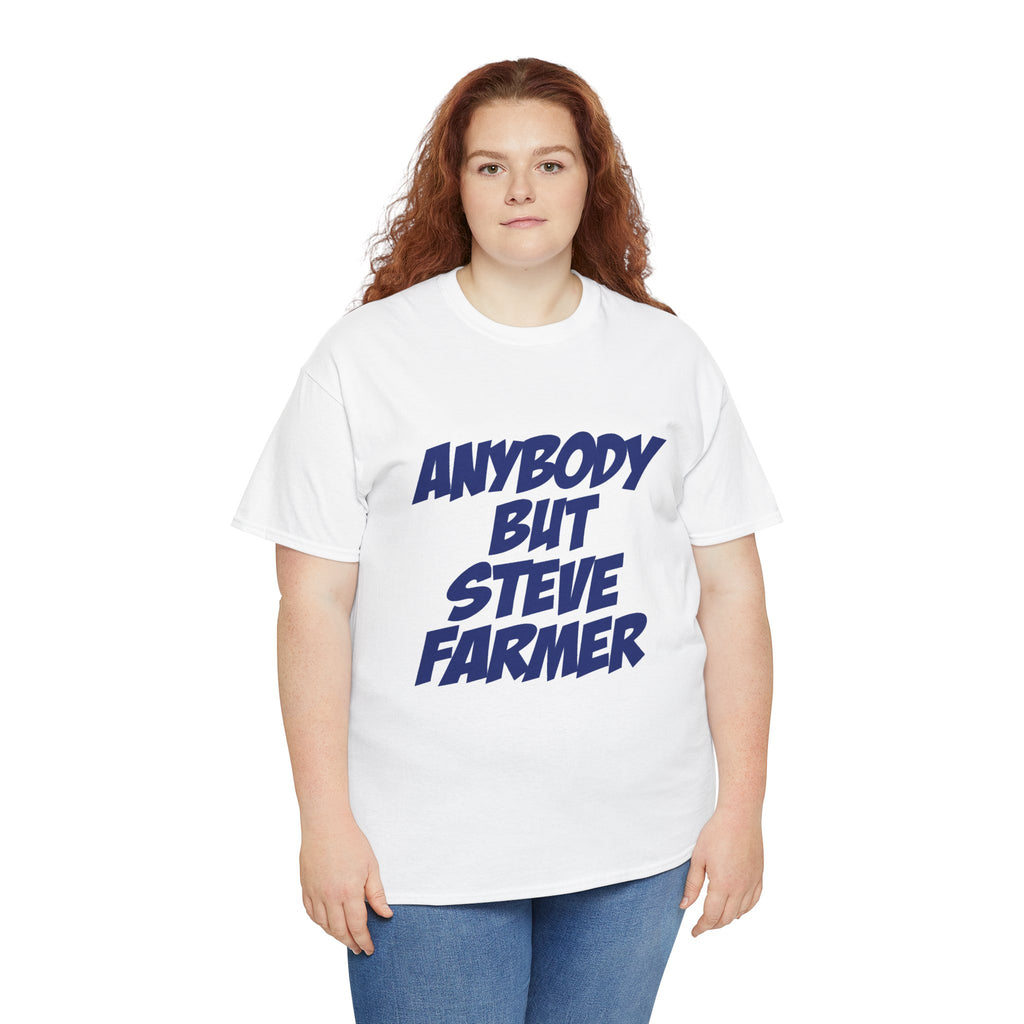 Anybody but Steve Farmer Unisex T-shirt