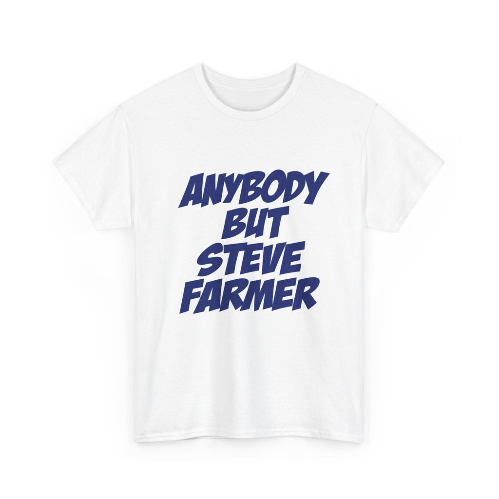 Anybody but Steve Farmer Unisex T-shirt