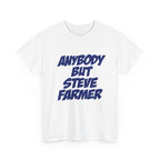 Anybody but Steve Farmer Unisex T-shirt